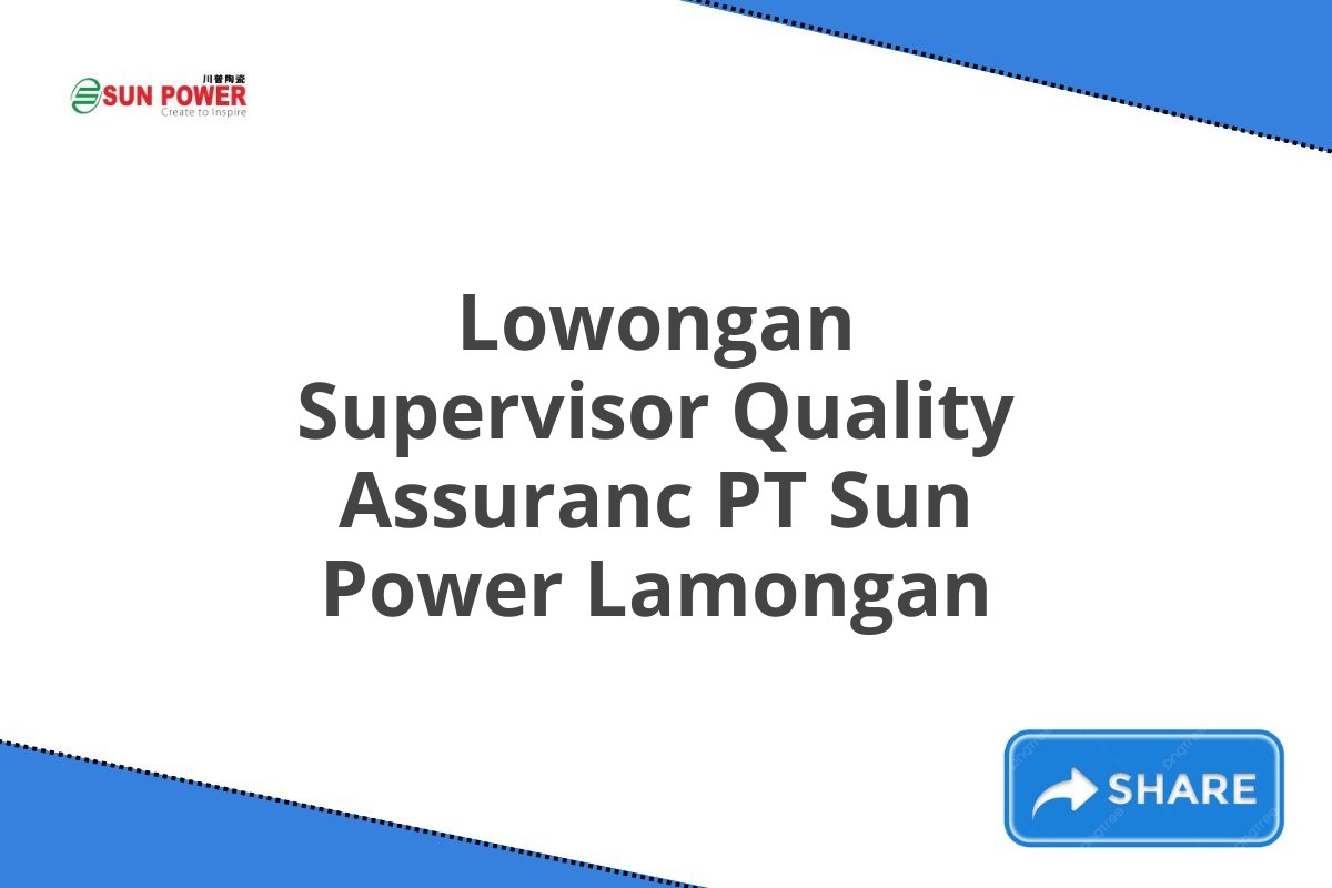 Lowongan Supervisor Quality Assuranc PT Sun Power Lamongan