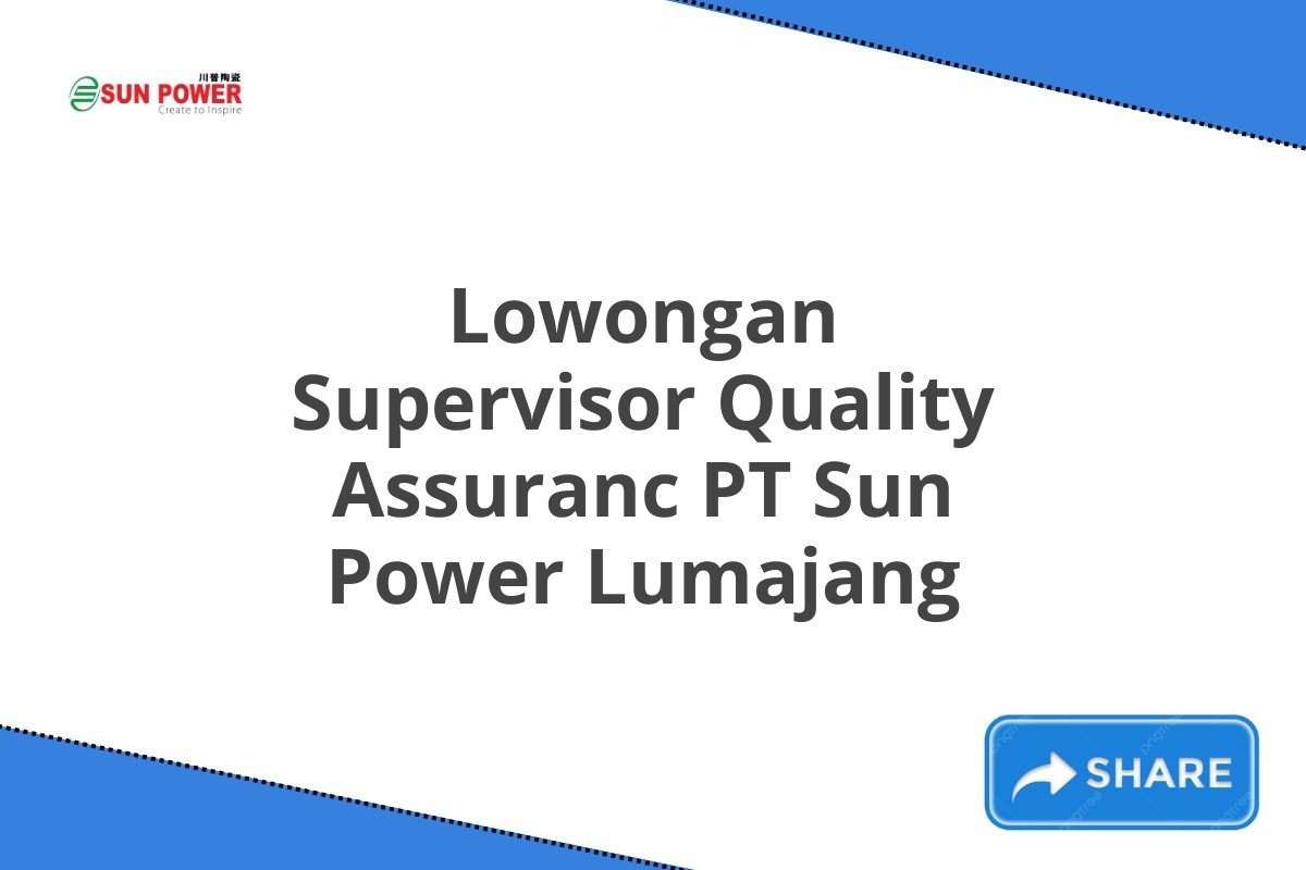 Lowongan Supervisor Quality Assuranc PT Sun Power Lumajang