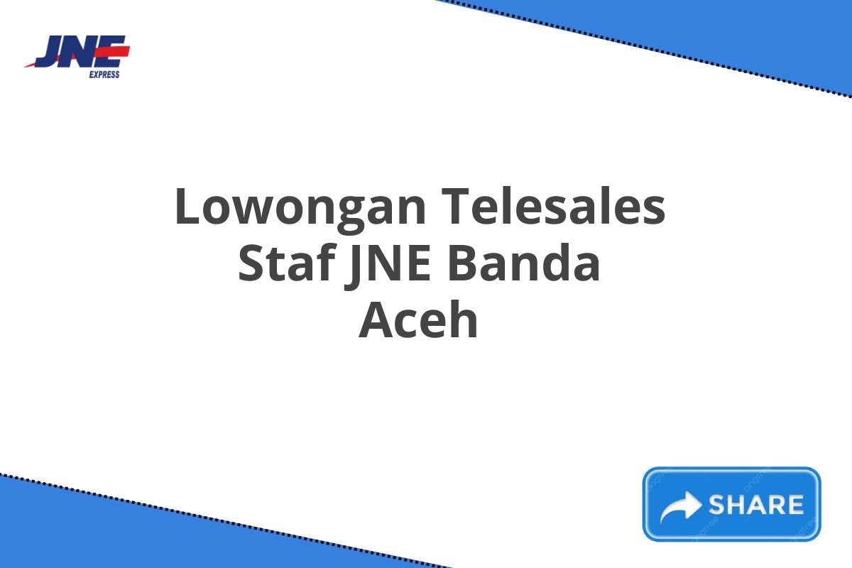 Lowongan Telesales Staf JNE Banda Aceh