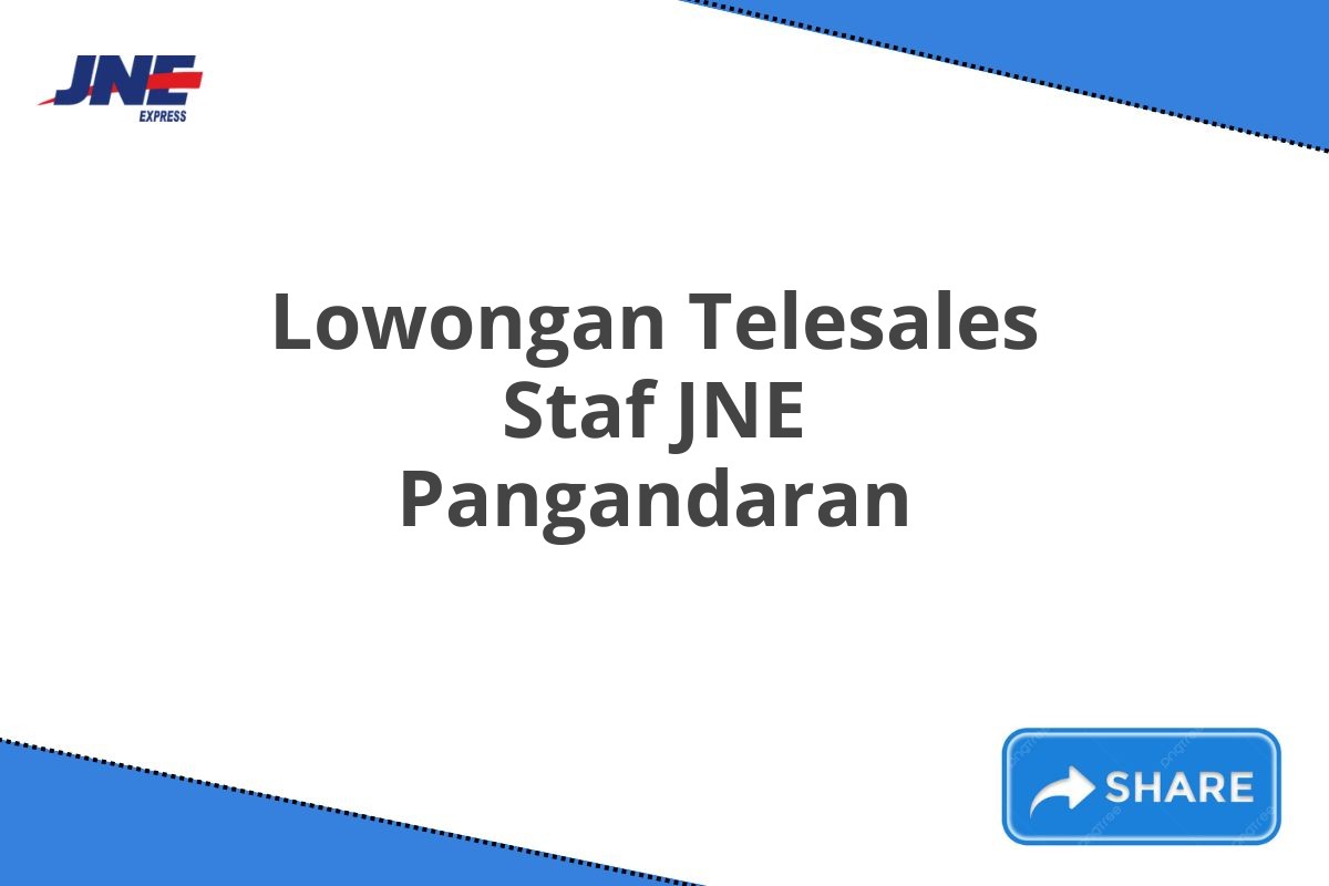 Lowongan Telesales Staf JNE Pangandaran