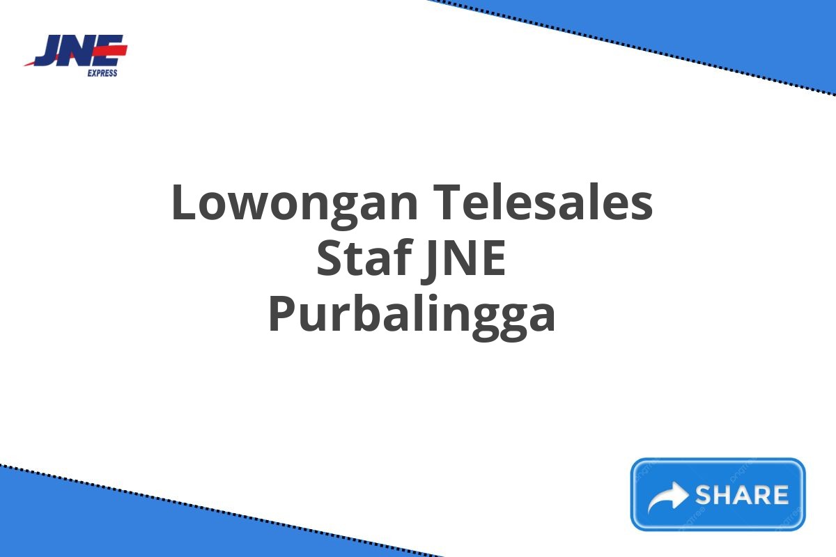 Lowongan Telesales Staf JNE Purbalingga