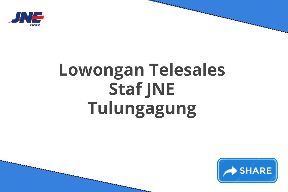 Lowongan Telesales Staf JNE Tulungagung