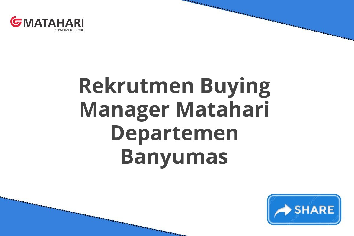 Rekrutmen Buying Manager Matahari Departemen Banyumas